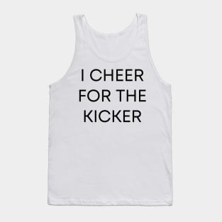 I Cheer For The Kicker Tank Top